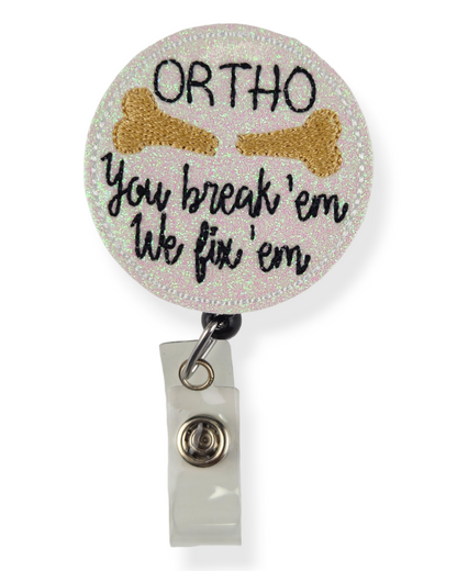 Ortho You Break'em We Fix'em Badge Pal